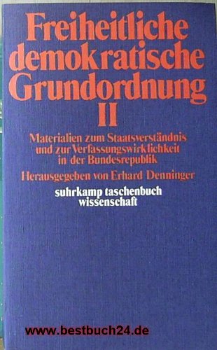 Freiheitliche demokratische Grundordnung. I. Band. Materialien zum Staatsverständnis und zur Verf...