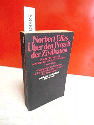 Elias, Norbert: Über den Prozess der Zivilisation; Teil: Bd. 1., Wandlungen des Verhaltens in den...