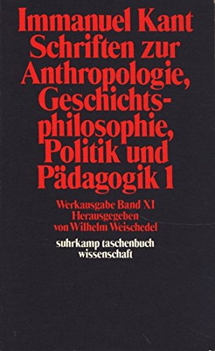 Stock image for Immanuel Kant. Schriften zur Anthropologie, Geschichtsphilosophie, Politik und Pdagogik 1. for sale by Antiquariat Bernhardt