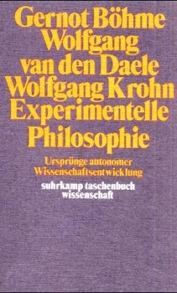 Beispielbild fr Experimentelle Philosophie : Ursprnge autonomer Wissenschaftsentwicklung. Wolfgang van den Daele ; Wolfgang Krohn / Suhrkamp-Taschenbcher Wissenschaft ; 205 zum Verkauf von antiquariat rotschildt, Per Jendryschik