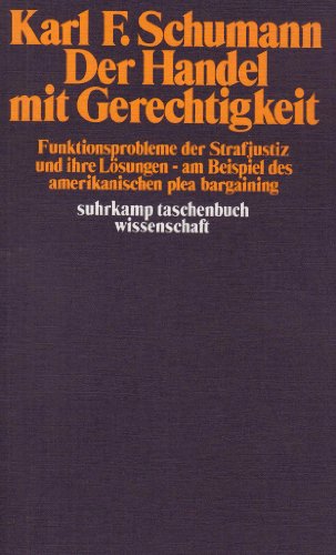 9783518078143: Der Handel mit Gerechtigkeit: Funktionsprobleme d. Strafjustiz u. ihre Lösungen, am Beispiel d. amerikan. plea bargaining (Suhrkamp-Taschenbuch Wissenschaft ; 214) (German Edition)