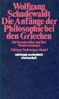 9783518078181: Die Anfnge der Philosophie bei den Griechen: Die Vorsokratiker und ihre Voraussetzungen (Schadewaldt, Wolfgang. Tbinger Vorlesungen)