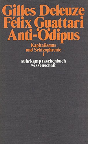 Anti-Ödipus. Kapitalismus und Schizophrenie I. Übersetzt von Bernd Schwibs.