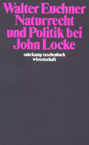 Beispielbild fr Naturrecht und Politik bei John Locke. zum Verkauf von Antiquariat Hans Hammerstein OHG