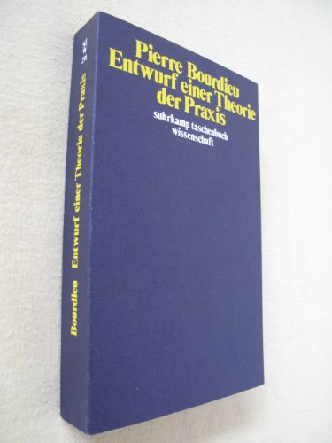 9783518078914: Entwurf einer Theorie der Praxis auf der ethnologischen Grundlage der kabylischen Gesellschaft. ( = stw, 291) .