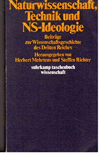 Suhrkamp Taschenbuch Wissenschaft Nr. 303: Naturwissenschaft, Technik und NS-Ideologie: Beiträge zur Wissenschaftsgeschichte des Dritten Reichs - Herbert Mehrtens und Steffen Richter