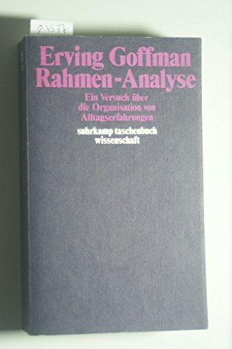 9783518079294: Rahmen-Analyse. ein Versuch über die Organisation von Alltagserfahrungen. (=Suhrkamp Taschenbuch Wissenschaft Nr. 329).
