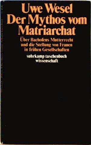 9783518079331: Der Mythos vom Matriarchat: ber Bachofens Mutterrecht und die Stellung von Frauen in frhen Gesellschaften vor der Entstehung staatlicher Herrschaft (Suhrkamp Taschenbuch. Wissenschaft)