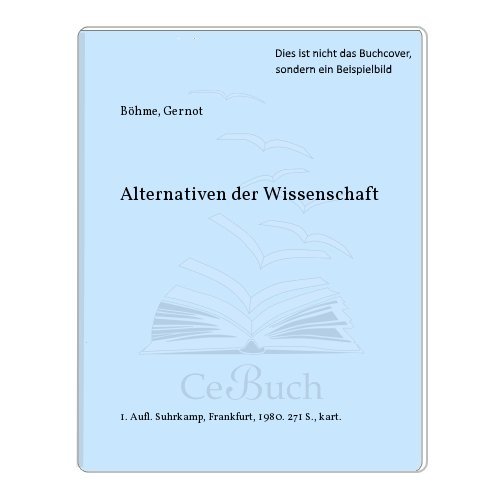 Alternativen der Wissenschaft (Suhrkamp Taschenbuch Wissenschaft) (German Edition) (9783518079348) by BoÌˆhme, Gernot