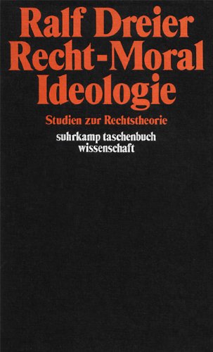 Recht, Moral, Ideologie: Studien zur Rechtstheorie (Suhrkamp Taschenbuch Wissenschaft) (German Edition) (9783518079447) by Dreier, Ralf