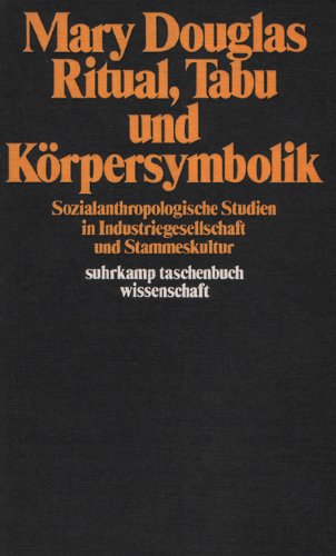 Ritual, Tabu und Körpersymbolik: Sozialanthropologische Studien in Industriegesellschaft und Stam...