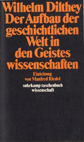 9783518079546: Der Aufbau der geschichtlichen Welt in den Geisteswissenschaften. ( = stw, 354) .