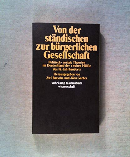 9783518079638: Von der ständischen zur bürgerlichen Gesellschaft: Politisch-soziale Theorien im Deutschland der zweiten Hälfte des 18. Jahrhunderts (Suhrkamp Taschenbuch Wissenschaft) (German Edition)