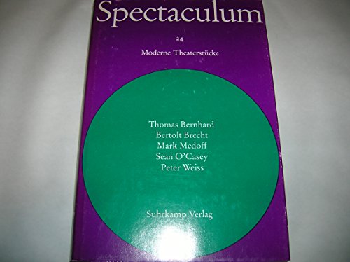 Spectaculum. 24 Moderne Theaterstücke; Teil: 24., Fünf moderne Theaterstücke : Thomas Bernhard; Bertolt Brecht; Mark Medoff; Sean O'Casey; Peter Weiss. - Thomas Bernhard; Bertolt Brecht; Mark Medoff; Seán O'Casey; Peter Weiss