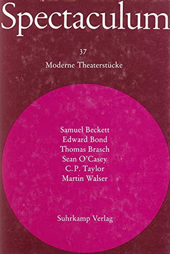 Spectaculum / Teil: 37. Sechs moderne Theaterstücke: Samuel Beckett, Edward Bond, Thomas Brasch, Sean O Casey, Cecil P. Taylor, Martin Walser. Teil: 37. Sechs moderne Theaterstücke: Samuel Beckett, Edward Bond, Thomas Brasch, Sean O Casey, Cecil P. Taylor, Martin Walser - Beckett, Samuel [1906-1989] ; Bond, Edward [1934-] ; Brasch, Thomas [1945-2001] ; O Casey, Sean [1880-1964] ; Taylor, Cecil P. [1929-1981] ; Walser, Martin [1927-]