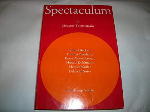 Spectaculum 39: Sechs moderne Theaterstücke und Materialien - Samuel, Beckett, Bernhard Thomas Kroetz Franz Xaver u. a.
