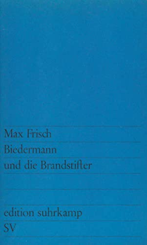 Biedermann und die Brandstifter: Ein LehrstÃ¼ck ohne Lehre. Mit einem Nachspiel (edition suhrkamp) [Paperback] Frisch, Max - Max Frisch