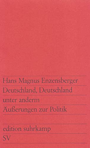 Beispielbild fr Deutschland, Deutschland unter anderm:  u erungen zur Politik (edition suhrkamp) (Broschiert) von Hans Magnus Enzensberger (Autor) zum Verkauf von Nietzsche-Buchhandlung OHG