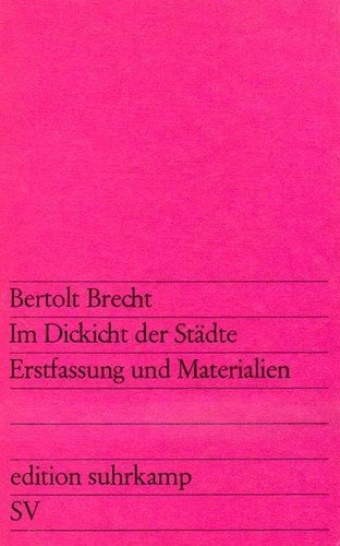 Im Dickicht der StÃ¤dte. Erstfassung und Materialien (9783518102466) by Bertolt Brecht