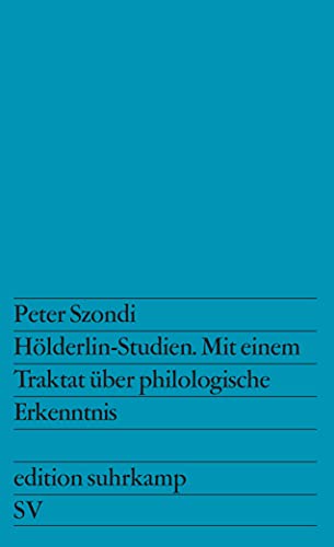 Hölderlin-Studien, Mit e. Traktat Über philologische Erkenntnis / Peter Szondi; Edition Suhrkamp ; 379 - Szondi, Peter