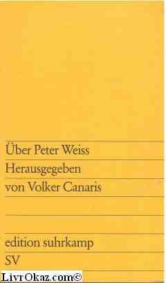 Über Peter Weiss / hrsg. von Volker Canaris; Edition Suhrkamp.408. - Canaris, Volker und Peter Weiss