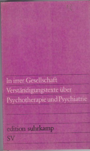 Beispielbild fr In irrer Gesellschaft - Verstndigungstexte ber Psychotherapie und Psychiatrie zum Verkauf von Sammlerantiquariat