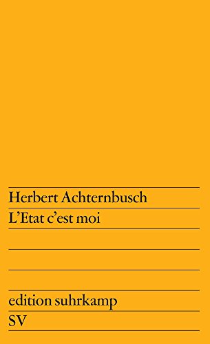 L Etat c est moi. - (=edition suhrkamp, es 551). - Achternbusch, Herbert