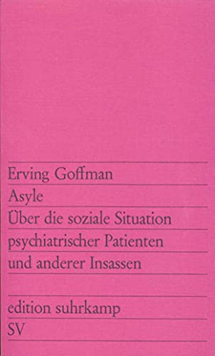 Asyle. Über die soziale Situation psychiatrischer Patienten und anderer Insassen. Aus dem Amerika...