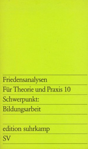 Beispielbild fr Friedensanalysen. Fr Theorie und Praxis 10. Vierteljahresschrift fr Erziehung, Politik und Wissenschaft. Schwerpunkt Bildungsarbeit. zum Verkauf von Worpsweder Antiquariat