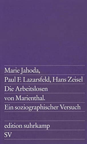 Die Arbeitslosen von Marienthal. (9783518107690) by Jahoda, Marie; Lazarsfeld, Paul F.; Zeisel, Hans