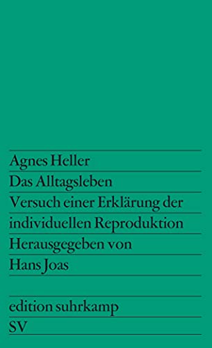 Stock image for Das Alltagsleben. Versuch einer Erklärung der individuellen Reproduktion. for sale by medimops