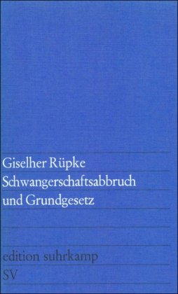 Imagen de archivo de Schwangerschaftsabbruch und Grundgesetz: Eine Antwort auf das in der Entscheidung des Bundesverfassungsgerichts vom 25. 2. 1975 ungelste Verfassungsproblem (edition suhrkamp) a la venta por Versandhandel K. Gromer