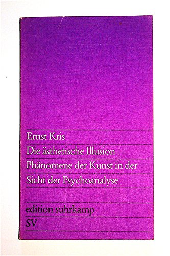 9783518108673: Die ästhetische Illusion. Phänomene der Kunst in der Sicht der Psychoanalyse.