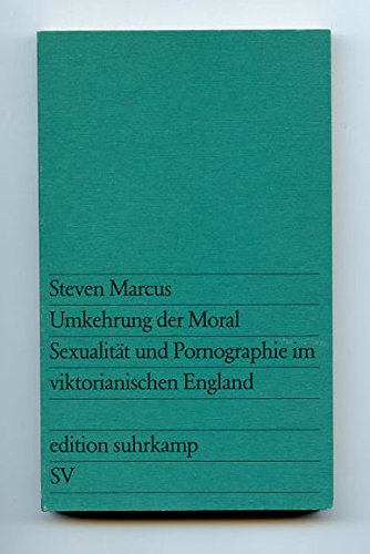 Beispielbild fr Umkehrung der Moral: Sexualitt und Pornographie im viktorianischen England (edition suhrkamp) zum Verkauf von medimops