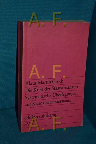 9783518109182: Die Krise der Staatsfinanzen: Systematische Überlegungen zur Krise des Steuerstaats (Edition Suhrkamp ; 918) (German Edition)