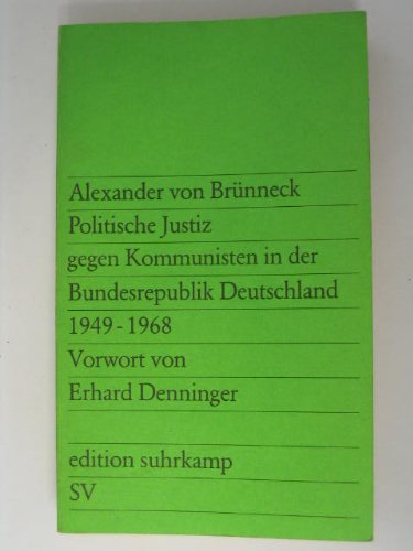 Politische Justiz gegen Kommunisten in der Bundesrepublik Deutschland. 1949-1968 - Alexander von Brünneck