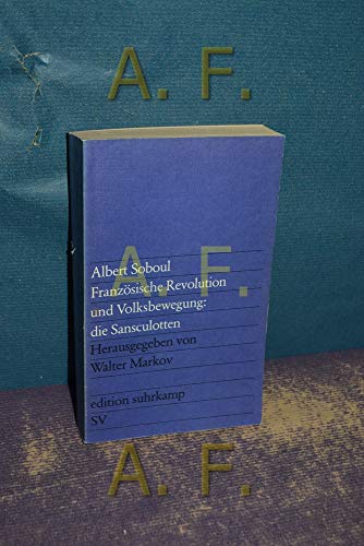 Imagen de archivo de Franzsische Revolution und Volksbewegung: die Sansculotten: Die Sektionen von Paris im Jahre II (edition suhrkamp) a la venta por medimops