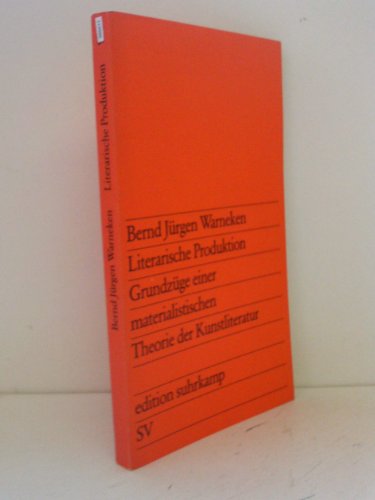 Literarische Produktion: GrundzuÌˆge einer materialistischen Theorie der Kunstliteratur (Edition Suhrkamp ; 976) (German Edition) (9783518109762) by Warneken, Bernd JuÌˆrgen