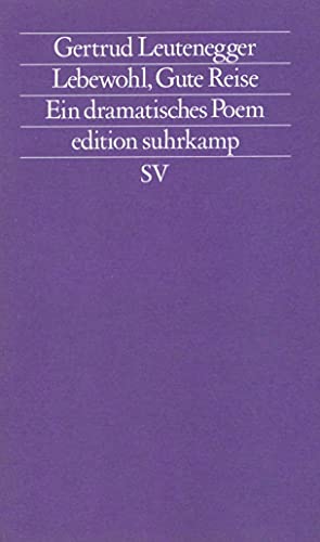 9783518110010: Lebewohl, gute Reise: Ein dramatisches Poem (Edition Suhrkamp ; n.F., Bd. 1) (German Edition)