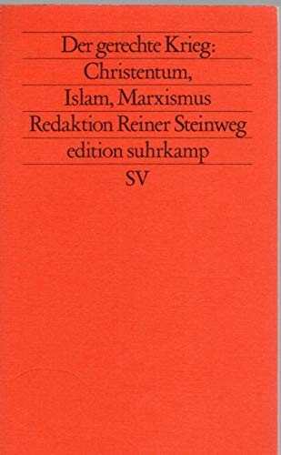 Der gerechte Krieg : Christentum, Islam, Marxismus. Red. Reiner Steinweg, Friedensanalysen ; 12 Edition Suhrkamp ; 1017 = N.F., Bd. 17 - Steinweg, Reiner [Red.]