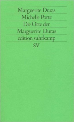 Die Orte der Marguerite Duras. Aus dem Französischen von Justus F. Wittkop.