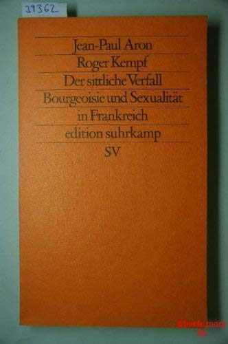 Stock image for Der sittliche Verfall. Bourgeoisie und Sexualitt in Frankreich. for sale by medimops