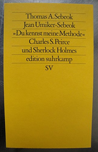 Stock image for Du kennst meine Methode. Charles S. Peirce und Sherlock Holmes. for sale by Antiquariat Matthias Wagner