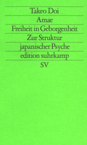 Beispielbild fr Amae. Freiheit in Geborgenheit. Zur Struktur japanischer Psyche. zum Verkauf von Concordia Books