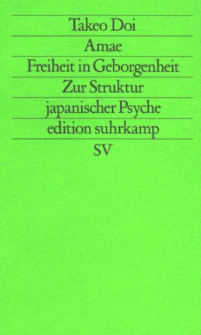 Stock image for Amae. Freiheit in Geborgenheit. Zur Struktur japanischer Psyche. for sale by Concordia Books