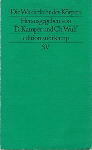 Imagen de archivo de die wiederkehr des krpers. herausgegeben von d. kamper und ch. wulf. edition suhrkamp neue folge band 132 a la venta por alt-saarbrcker antiquariat g.w.melling