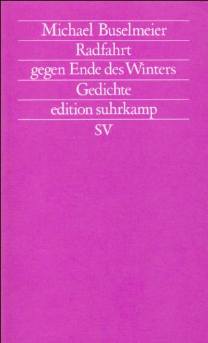 9783518111482: Radfahrt gegen Ende eines Winters. Gedichte