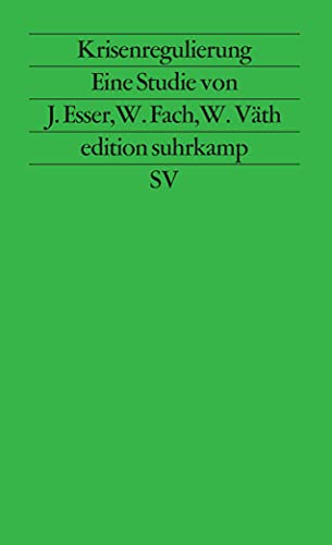 Krisenregulierung: Zur politischen Durchsetzung oÌˆkonomischer ZwaÌˆnge (Edition Suhrkamp) (German Edition) (9783518111765) by Esser, Josef