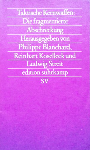 9783518111956: Taktische Kernwaffen: Die fragmentierte Abschreckung: Herausgegeben von Philippe Blanchard, Reinhart Koselleck und Ludwig Streit (edition suhrkamp)