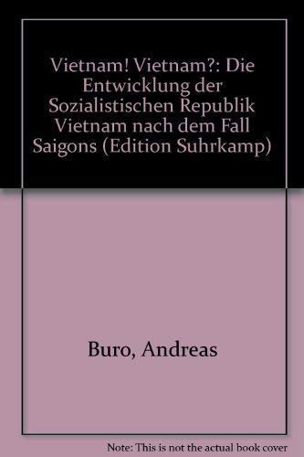 Stock image for Vietnam! Vietnam? Die Entwicklung der Sozialistischen Republik Vietnam nach dem Fall Saigons. Edition Suhrkamp ; 1197 = N.F. Bd. 197. for sale by Mephisto-Antiquariat